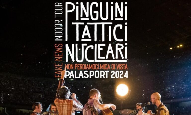 Pinguini Tattici Nucleari in “Non Perdiamoci di Vista \ Fake News Indoor Tour – Palasport 2024”