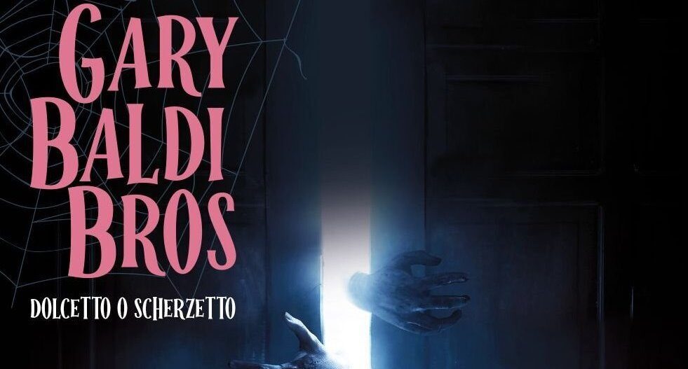 Gary Baldi Bros – Dolcetto o Scherzetto?