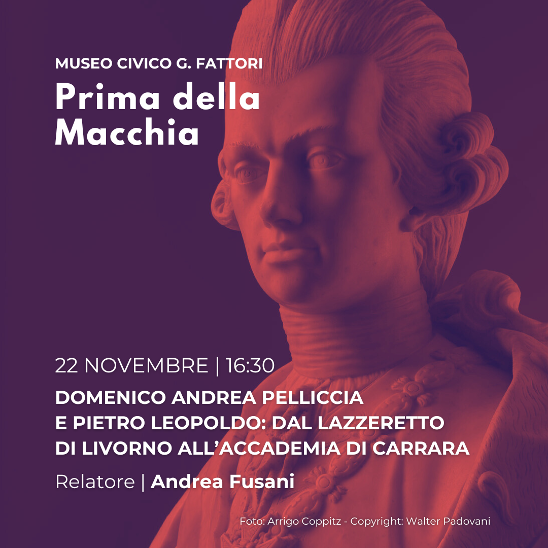 “Domenico Andrea Pelliccia e Pietro Leopoldo: dal lazzeretto di Livorno all’Accademia di Carrara”