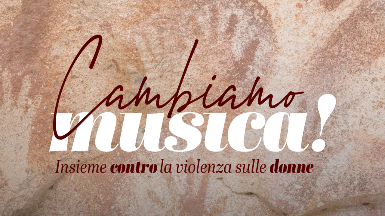 CAMBIAMO MUSICA INSIEME Contro la Violenza sulle Donne